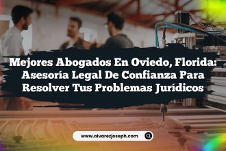 Mejores Abogados en Oviedo, Florida: Asesoría Legal de Confianza para Resolver tus Problemas Jurídicos