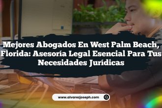 Mejores Abogados en West Palm Beach, Florida: Asesoría Legal Esencial para Tus Necesidades Jurídicas