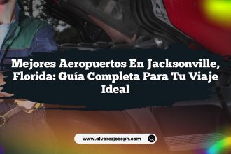 Mejores Aeropuertos en Jacksonville, Florida: Guía Completa para tu Viaje Ideal