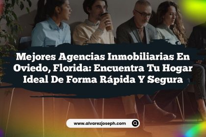 Mejores Agencias Inmobiliarias en Oviedo, Florida: Encuentra Tu Hogar Ideal de Forma Rápida y Segura