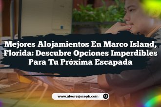 Mejores Alojamientos en Marco Island, Florida: Descubre Opciones Imperdibles para Tu Próxima Escapada