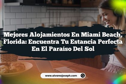 Mejores Alojamientos en Miami Beach, Florida: Encuentra Tu Estancia Perfecta en el Paraíso del Sol