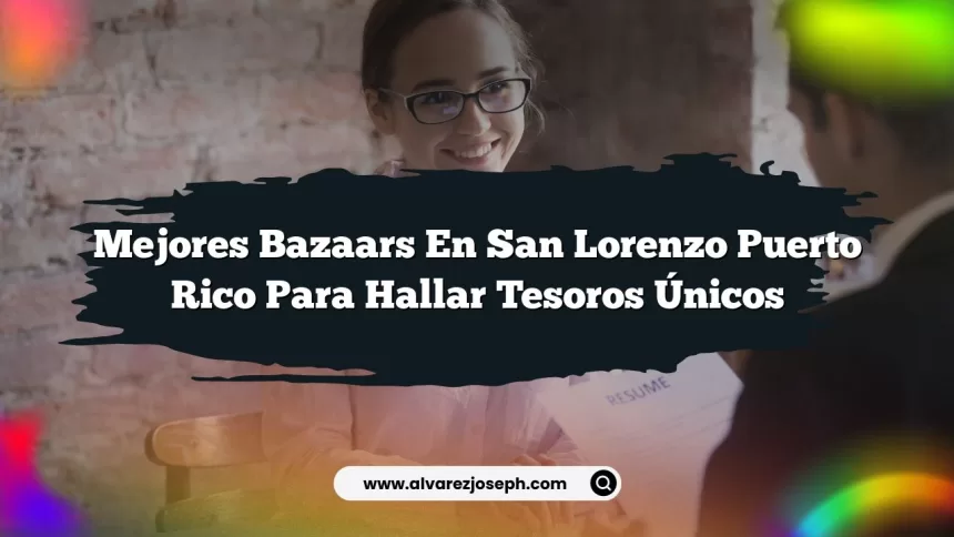 Mejores Bazaars En San Lorenzo Puerto Rico para Hallar Tesoros Únicos