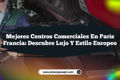 Mejores Centros Comerciales En París Francia: Descubre Lujo y Estilo Europeo