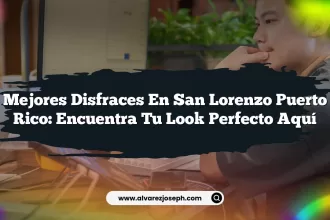 Mejores Disfraces En San Lorenzo Puerto Rico: Encuentra Tu Look Perfecto Aquí