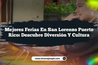 Mejores Ferias En San Lorenzo Puerto Rico: Descubre Diversión y Cultura