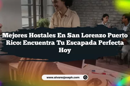 Mejores Hostales En San Lorenzo Puerto Rico: Encuentra tu Escapada Perfecta Hoy