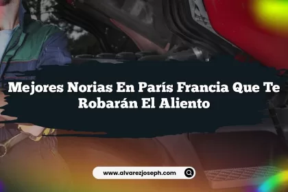 Mejores Norias En París Francia Que Te Robarán El Aliento