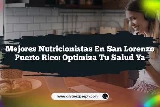 Mejores Nutricionistas En San Lorenzo Puerto Rico: Optimiza Tu Salud Ya