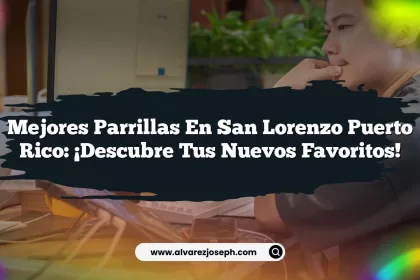 Mejores Parrillas En San Lorenzo Puerto Rico: ¡Descubre tus Nuevos Favoritos!