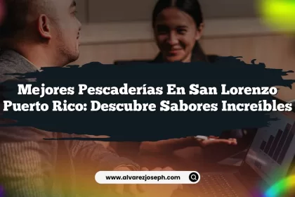 Mejores Pescaderías En San Lorenzo Puerto Rico: Descubre Sabores Increíbles