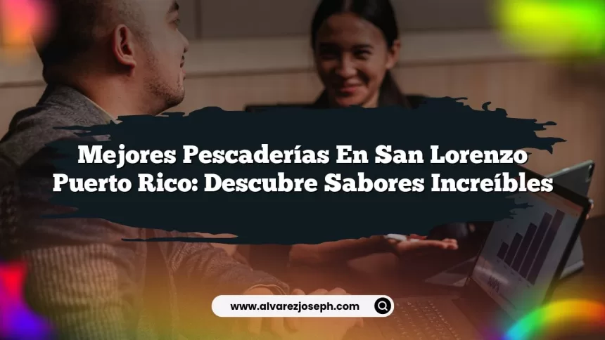 Mejores Pescaderías En San Lorenzo Puerto Rico: Descubre Sabores Increíbles