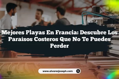 Mejores Playas En Francia: Descubre los Paraísos Costeros que No Te Puedes Perder