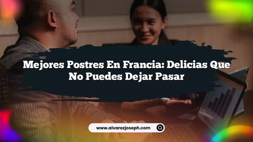Imagen de Mejores Postres En Francia: Delicias Que No Puedes Dejar Pasar Mejores Postres En Francia: Delicias Que No Puedes Dejar Pasar