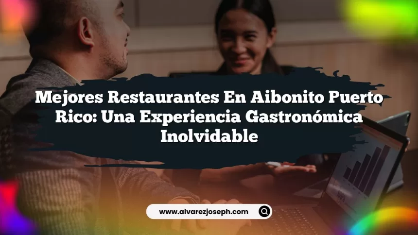 Mejores Restaurantes En Aibonito Puerto Rico: Una Experiencia Gastronómica Inolvidable