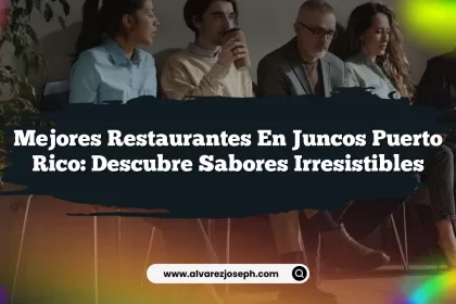 Mejores Restaurantes en Juncos Puerto Rico: Descubre Sabores Irresistibles