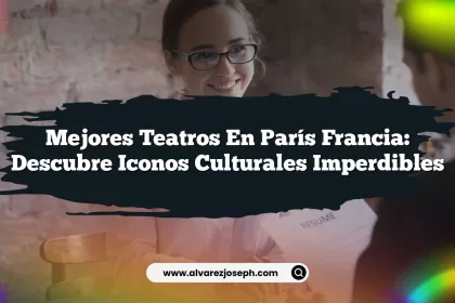 Mejores Teatros en París Francia: Descubre Iconos Culturales Imperdibles