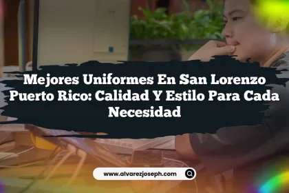 Mejores Uniformes En San Lorenzo Puerto Rico: Calidad y Estilo para Cada Necesidad