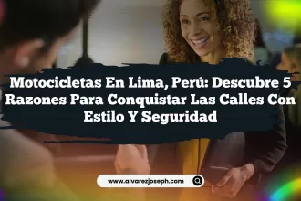 Motocicletas en Lima, Perú: Descubre 5 Razones para Conquistar las Calles con Estilo y Seguridad