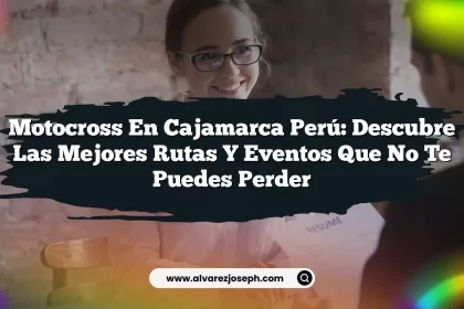 Motocross En Cajamarca Perú: Descubre las Mejores Rutas y Eventos que No Te Puedes Perder