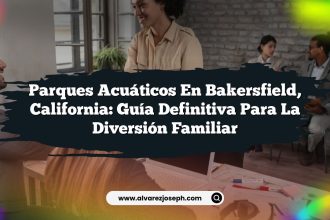 Parques Acuáticos en Bakersfield, California: Guía Definitiva para la Diversión Familiar