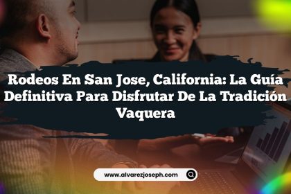 Rodeos en San Jose, California: La Guía Definitiva para Disfrutar de la Tradición Vaquera