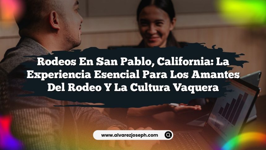 Imagen de Rodeos en San Pablo, California: La Experiencia Esencial para los Amantes del Rodeo y la Cultura Vaquera Rodeos en San Pablo, California: La Experiencia Esencial para los Amantes del Rodeo y la Cultura Vaquera