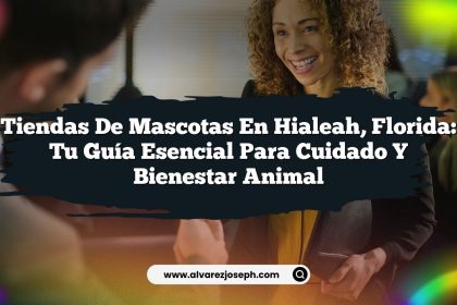 Tiendas de Mascotas en Hialeah, Florida: Tu Guía Esencial para Cuidado y Bienestar Animal