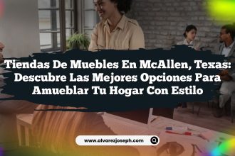 Tiendas de Muebles en McAllen, Texas: Descubre las Mejores Opciones para Amueblar tu Hogar con Estilo
