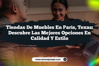 Tiendas de Muebles en París, Texas: Descubre las Mejores Opciones en Calidad y Estilo