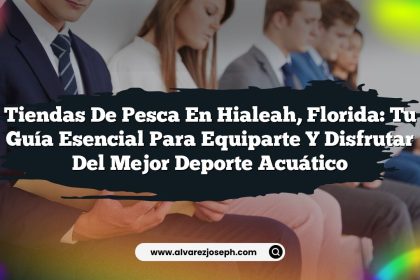 Tiendas de Pesca en Hialeah, Florida: Tu Guía Esencial para Equiparte y Disfrutar del Mejor Deporte Acuático