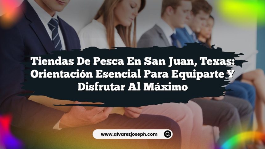 Imagen de Tiendas de Pesca en San Juan, Texas: Orientación Esencial para Equiparte y Disfrutar al Máximo Tiendas de Pesca en San Juan, Texas: Orientación Esencial para Equiparte y Disfrutar al Máximo