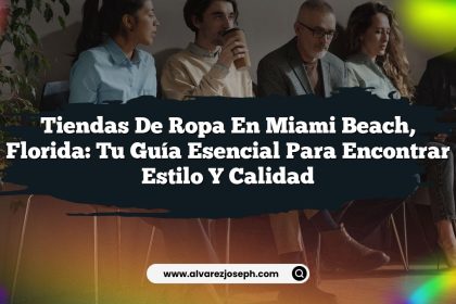 Tiendas de Ropa en Miami Beach, Florida: Tu Guía Esencial para Encontrar Estilo y Calidad