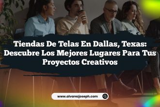 Tiendas de Telas en Dallas, Texas: Descubre los Mejores Lugares para tus Proyectos Creativos