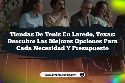 Tiendas De Tenis en Laredo, Texas: Descubre las Mejores Opciones Para Cada Necesidad y Presupuesto