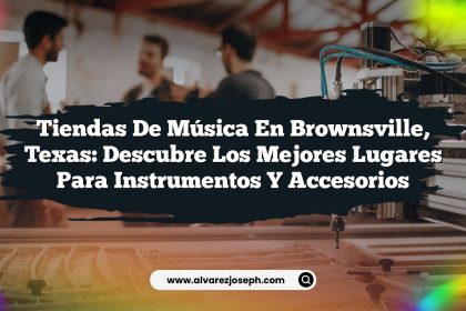 Tiendas de Música en Brownsville, Texas: Descubre los Mejores Lugares para Instrumentos y Accesorios