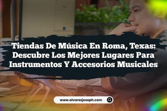 Tiendas de Música en Roma, Texas: Descubre los Mejores Lugares para Instrumentos y Accesorios Musicales