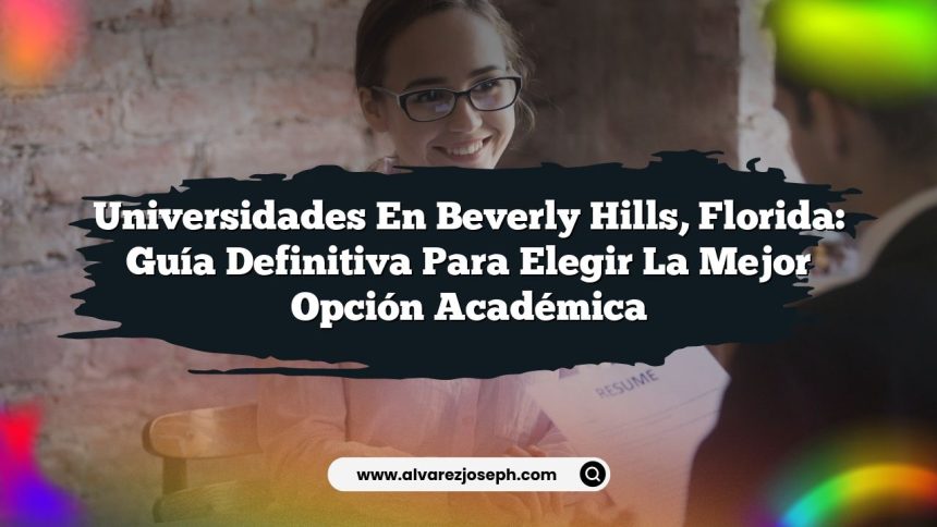 Universidades en Beverly Hills, Florida: Guía Definitiva para Elegir la Mejor Opción Académica