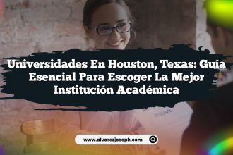 Universidades en Houston, Texas: Guía Esencial para Escoger la Mejor Institución Académica