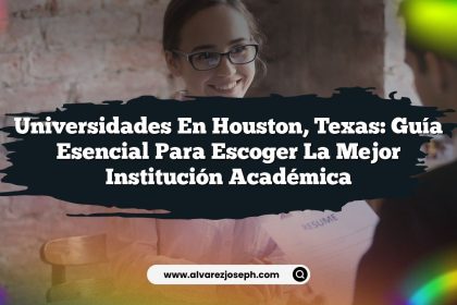 Universidades en Houston, Texas: Guía Esencial para Escoger la Mejor Institución Académica