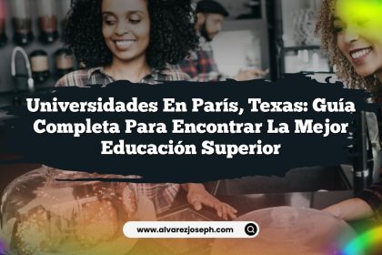 Universidades en París, Texas: Guía Completa para Encontrar la Mejor Educación Superior