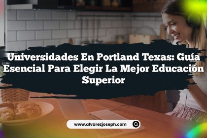 Universidades en Portland Texas: Guía Esencial para Elegir la Mejor Educación Superior