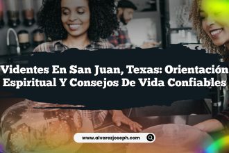 Videntes en San Juan, Texas: Orientación Espiritual y Consejos de Vida Confiables