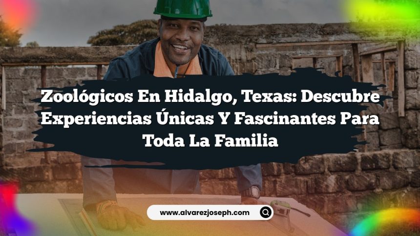 Imagen de Zoológicos en Hidalgo, Texas: Descubre Experiencias Únicas y Fascinantes para Toda la Familia Zoológicos en Hidalgo, Texas: Descubre Experiencias Únicas y Fascinantes para Toda la Familia