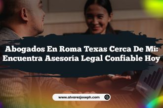 Abogados En Roma Texas Cerca De Mí: Encuentra Asesoría Legal Confiable Hoy