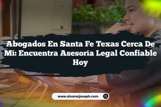 Abogados En Santa Fe Texas Cerca De Mí: Encuentra Asesoría Legal Confiable Hoy