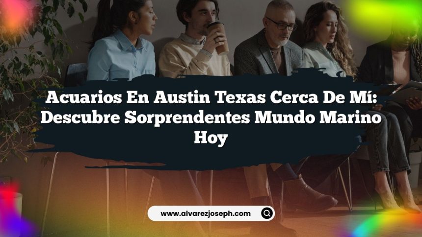 Imagen de Acuarios En Austin Texas Cerca De Mí: Descubre Sorprendentes Mundo Marino Hoy Acuarios En Austin Texas Cerca De Mí: Descubre Sorprendentes Mundo Marino Hoy