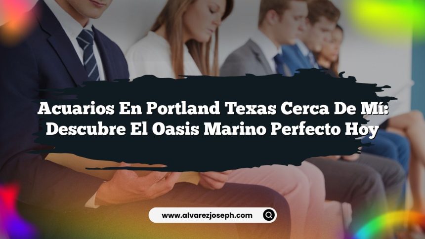 Imagen de Acuarios En Portland Texas Cerca De Mí: Descubre el Oasis Marino Perfecto Hoy Acuarios En Portland Texas Cerca De Mí: Descubre el Oasis Marino Perfecto Hoy