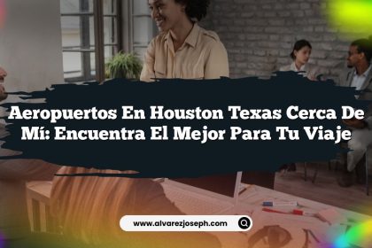 Aeropuertos en Houston Texas Cerca de Mí: Encuentra el Mejor para tu Viaje