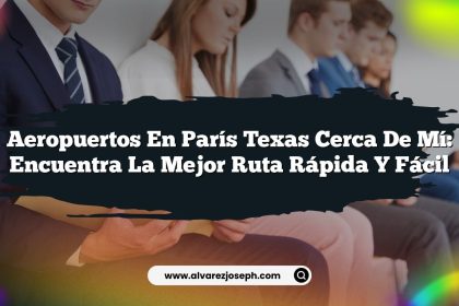 Aeropuertos En París Texas Cerca De Mí: Encuentra la Mejor Ruta Rápida y Fácil